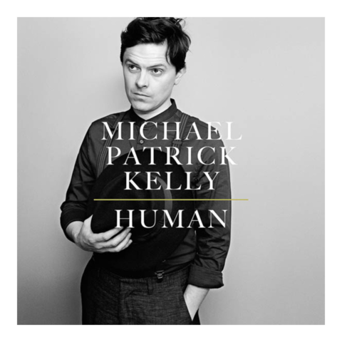Human von Michael Patrick Kelly - CD jetzt im Bravado Store